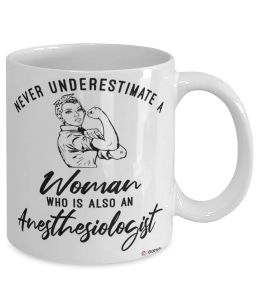 Anesthesiologist Mug Never Underestimate A Woman Who Is Also An Anesthesiologist Coffee Cup White