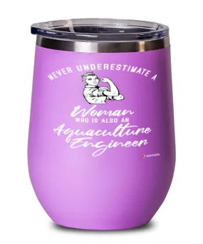 Aquaculture Engineer Wine Glass Never Underestimate A Woman Who Is Also An Aquaculture Engineer 12oz Stainless Steel Pink