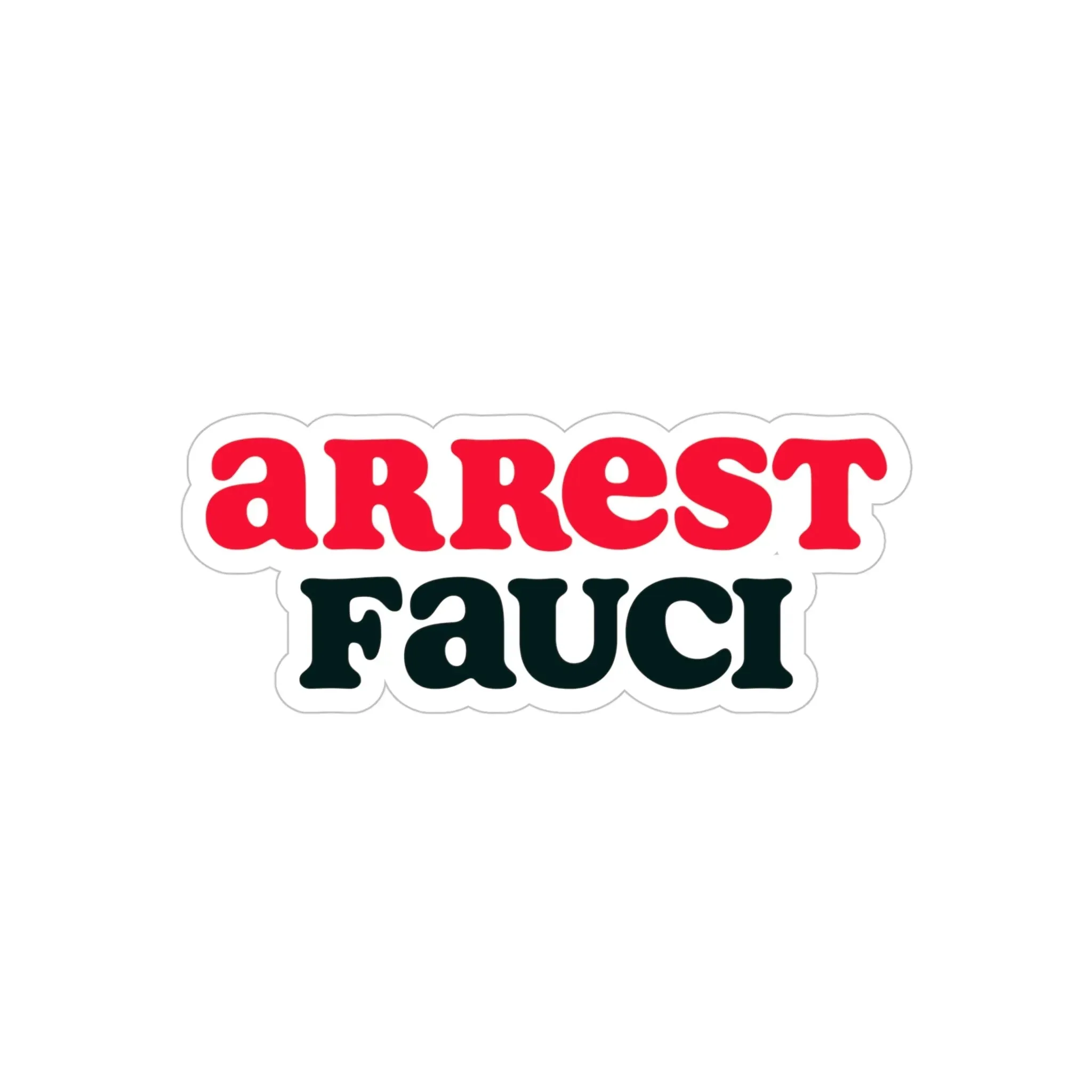 Arrest Anthony Fauci Transparent Outdoor Sticker, Die-Cut