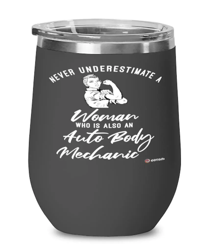 Auto Body Mechanic Wine Glass Never Underestimate A Woman Who Is Also An Auto Body Mechanic 12oz Stainless Steel Black